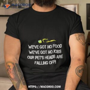 Dumb And Dumber Quote Our Pets Heads Are Falling Off Shirt