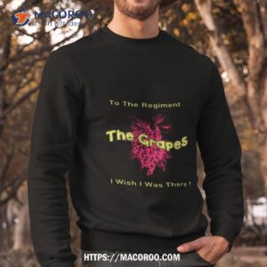 early doors the grapes shirt sweatshirt