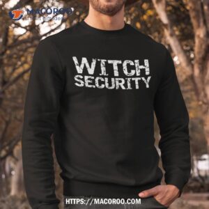 easy halloween costume for parents lazy dad witch security shirt sweatshirt