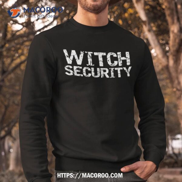 Easy Halloween Costume For Parents Lazy Dad Witch Security Shirt