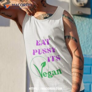eat pussy its vegan shirt tank top 1