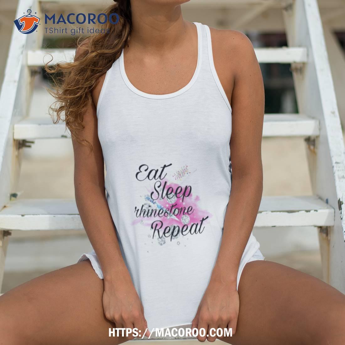 Eat Sleep Rhinestone Repeat Shirt Eat Sleep Rhinestone Repeat Shirt