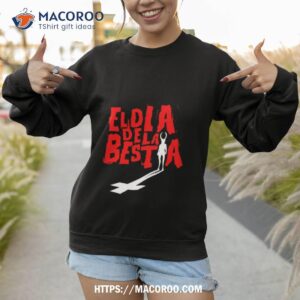 El Dia De La Bestia Shirt 2 el dia de la bestia shirt sweatshirt 1