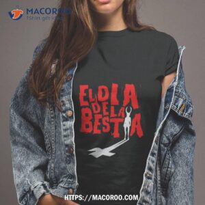 El Dia De La Bestia Shirt El Dia De La Bestia Shirt
