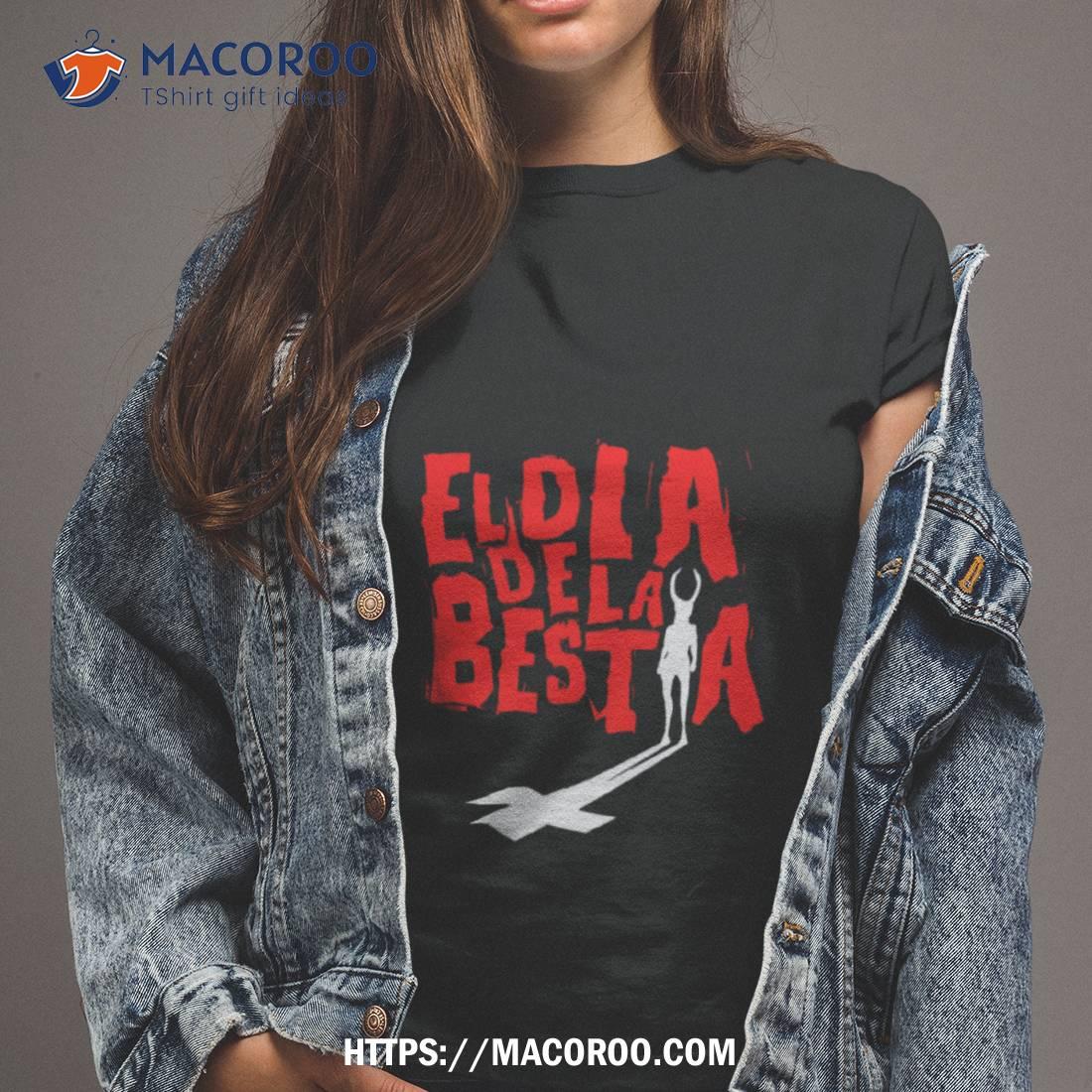 El Dia De La Bestia Shirt El Dia De La Bestia Shirt