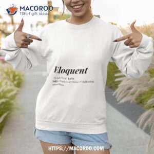 eloquent word definition shirt sweatshirt 1
