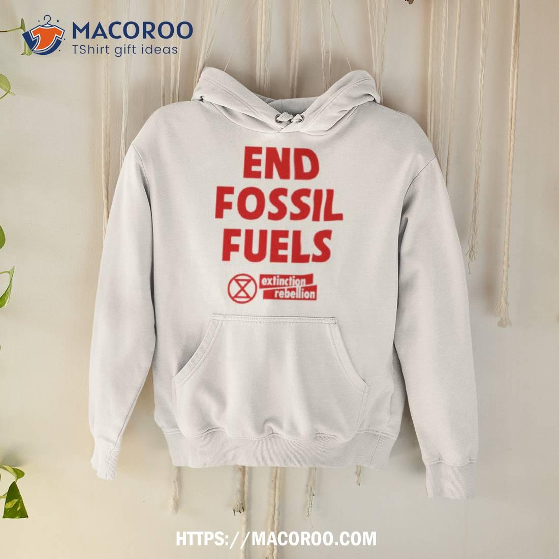 End Fossil Fuels Shirt End Fossil Fuels Shirt