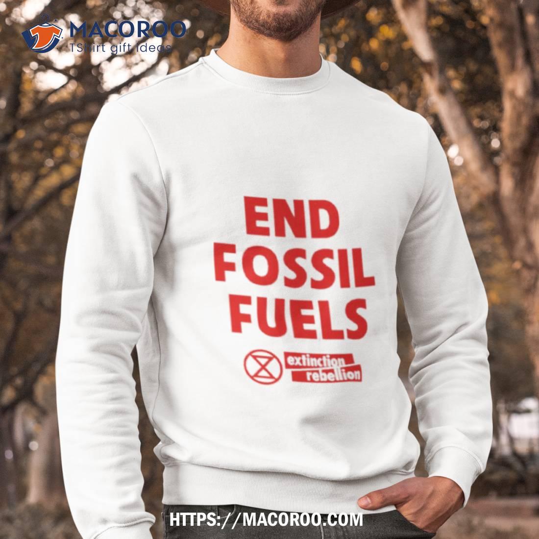 End Fossil Fuels Shirt End Fossil Fuels Shirt
