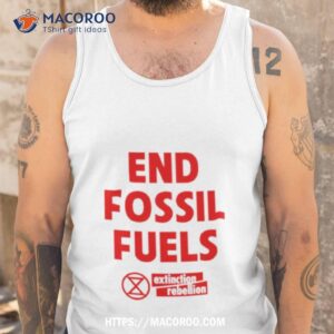 End Fossil Fuels Shirt 3 end fossil fuels shirt tank top