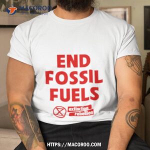 end fossil fuels shirt tshirt