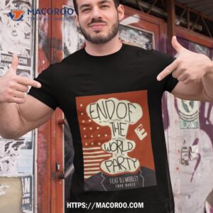 End Of The World Party Shirt End Of The World Party Shirt