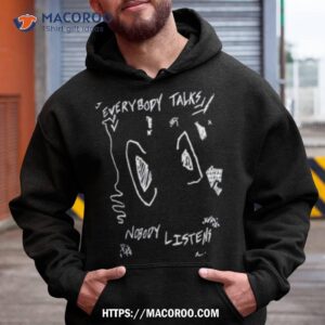 Everybody Talk Nobody Listens Shirt