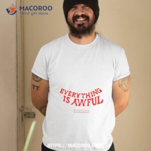 Everything Is Awful The Decemberists Shirt