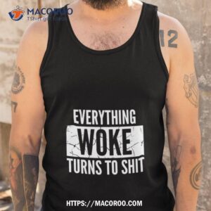 everything woke turns to shishirt tank top
