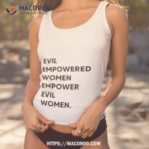 Evil Empowered Women Empower Evil Women Shirt 3 evil empowered women empower evil women shirt tank top 1