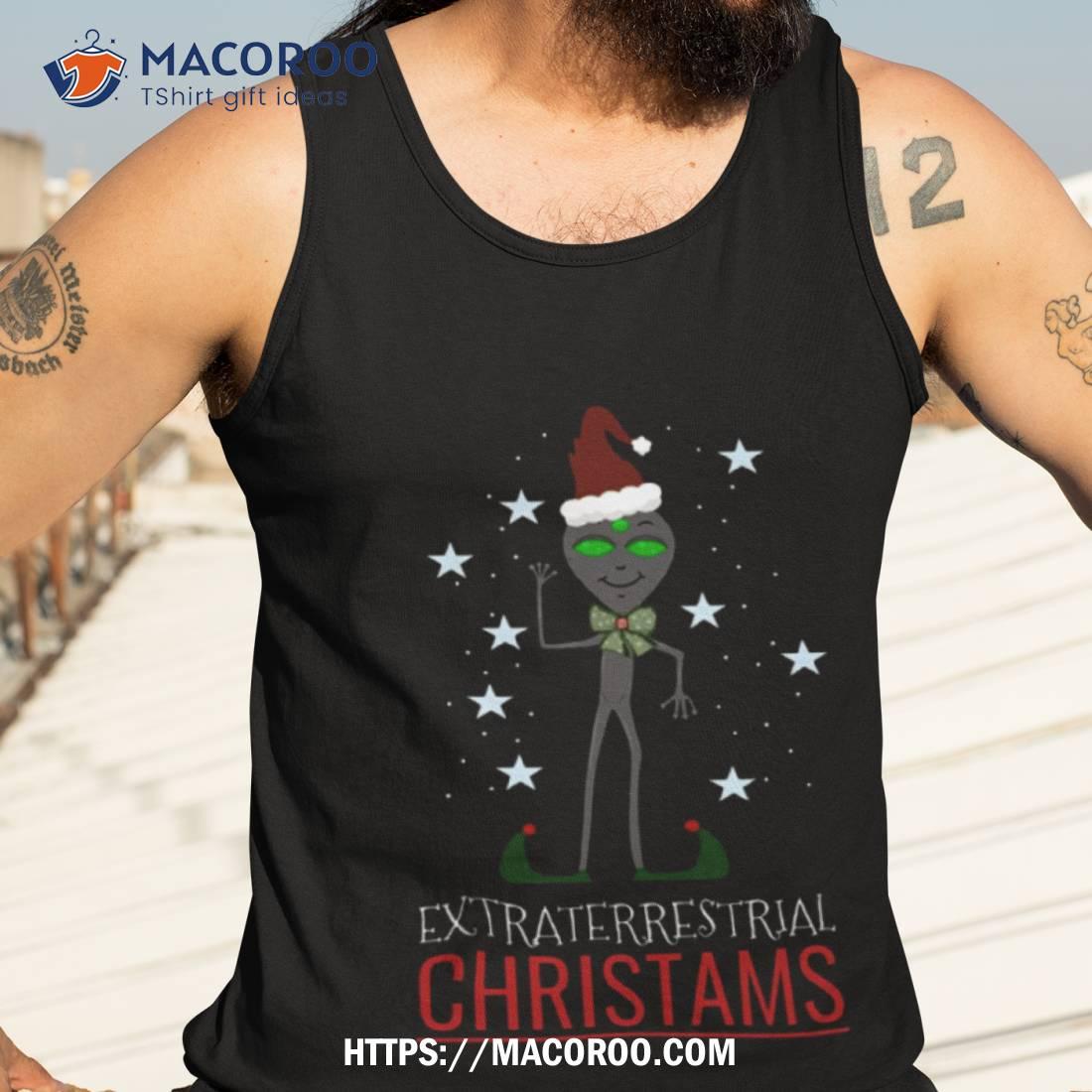 Extraterrestrial Christmas Funny Alien Shirt Extraterrestrial Christmas Funny Alien Shirt
