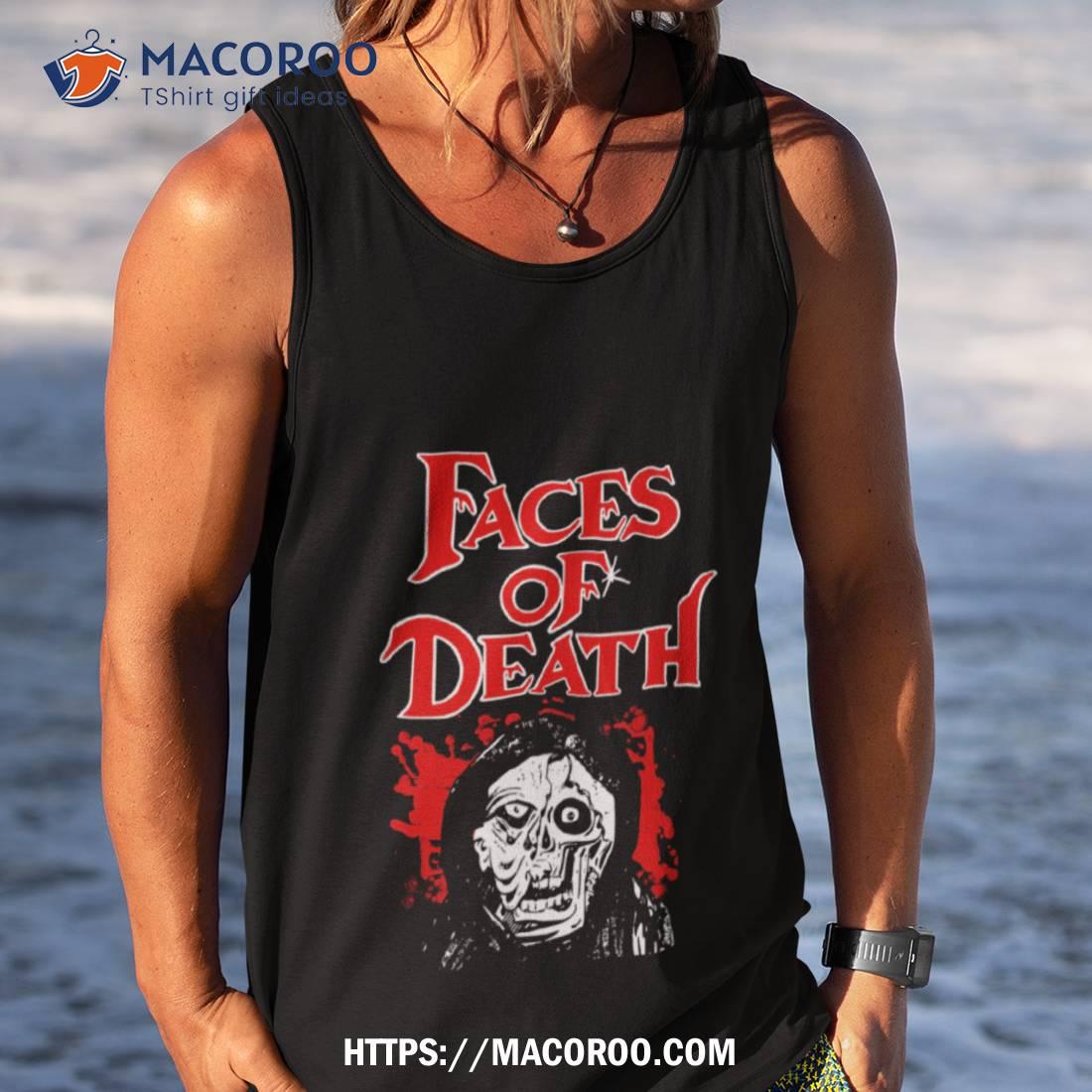 Faces Of Death Shirt Faces Of Death Shirt