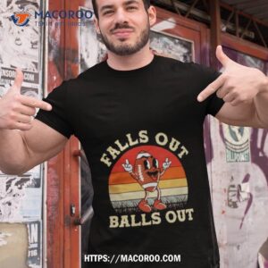 Falls Out Balls Out Vintage Shirt