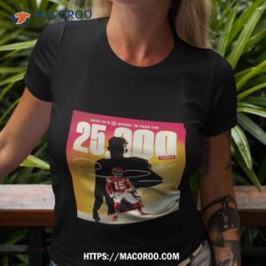 Fastest Qb In Nfl History To Pass 25000 Yards Congratulations Patrick Mahomes T Shirt