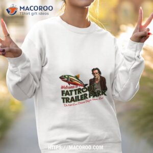 Fat Trout Trailer Park Shirt 3 fat trout trailer park shirt sweatshirt 2