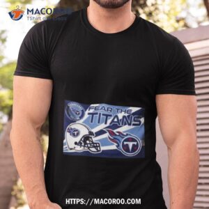 Fear The Tennessee Titans Nfl Logo 2023 Shirt