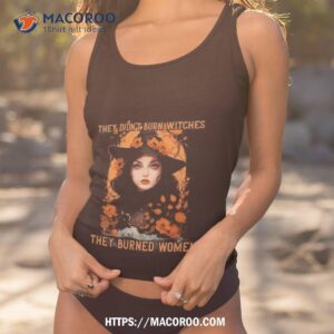 feminist witch they didn t burn witches they burned women 2023 shirt tank top 1