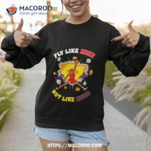 Fly Like Mike Not Like Kobe Bryanshirt 2 fly like mike not like kobe bryanshirt sweatshirt 1