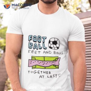 Football Feet And Ball Together At Lasshirt