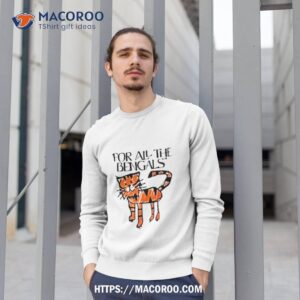 For All The Bengals Tiger T Shirt 2 for all the bengals tiger t shirt sweatshirt 1