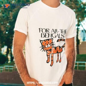 For All The Bengals Tiger T Shirt