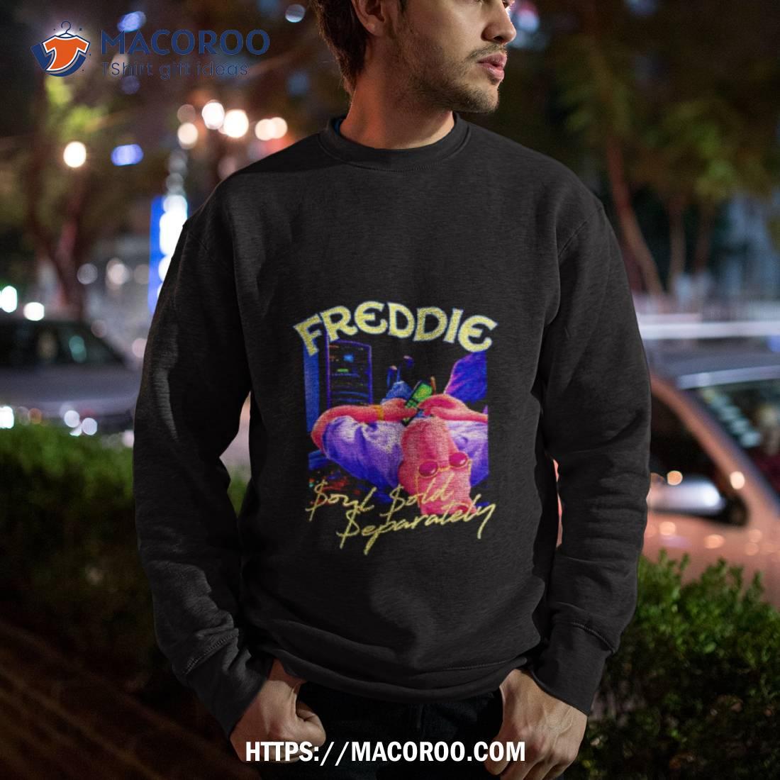 Freddie Soul Sold Separately Shirt Freddie Soul Sold Separately Shirt