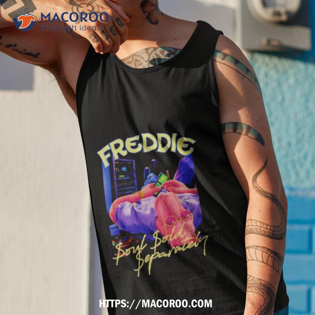 Freddie Soul Sold Separately Shirt Freddie Soul Sold Separately Shirt