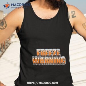 freeze warning shirt tank top 3
