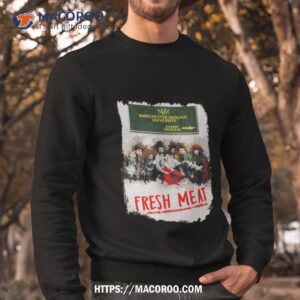 Fresh Meat Shirt 2 fresh meat shirt sweatshirt