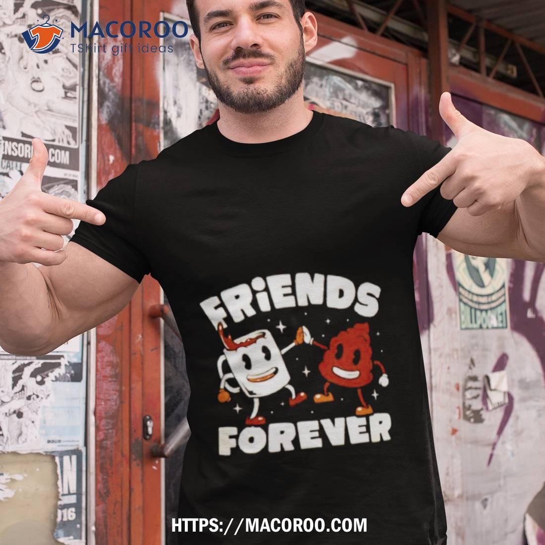 Friends Forever Coffee And Poop Shirt Friends Forever Coffee And Poop Shirt