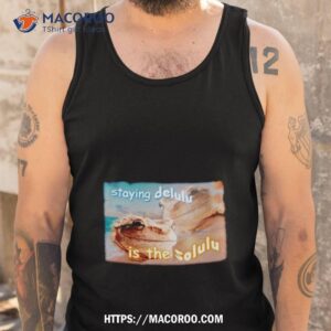 frog staying delulu is the solulu shirt tank top