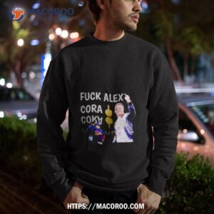 Fuck Alex Cora Shirt 2 fuck alex cora shirt sweatshirt