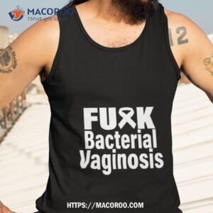 Fuck Bacterial Vaginosis Shirt 3 fuck bacterial vaginosis shirt tank top 3