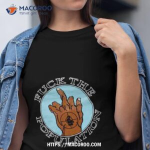 Fuck The Population Cyco Shirt