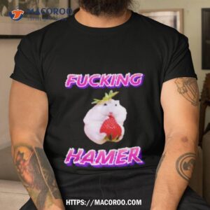 Fucking Hamer Funny Shirt