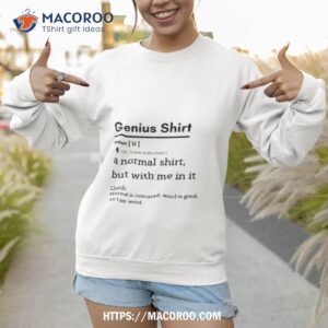 Funny Genius T Intelligent Brainy Humor Shirt 3 funny genius t intelligent brainy humor shirt sweatshirt 1