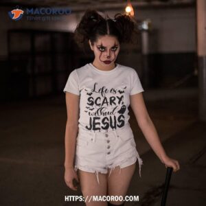 funny ghost christian halloween life is scary without jesus shirt tshirt 3 1