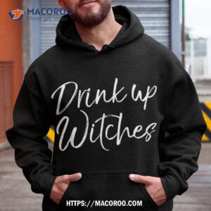 funny halloween party quote for cute drink up witches shirt hoodie
