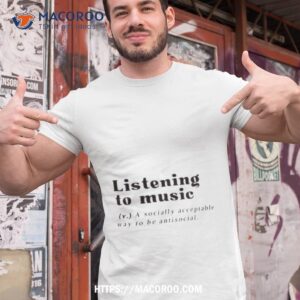 Funny Listening To Music Definition Shirt