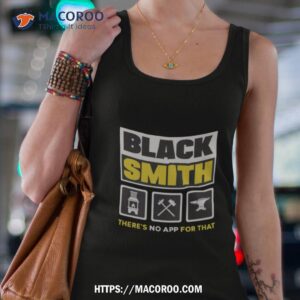 funny quote metalsmith blacksmithing forging shirt tank top 4
