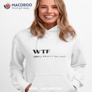 funny where s the food definition shirt hoodie 1