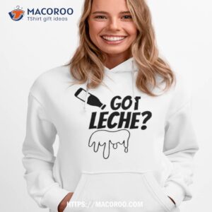 gabby b got leche shirt hoodie 1