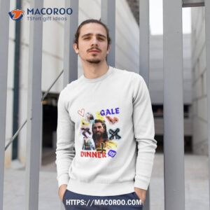 gale dinner gaaaaale dinner shirt sweatshirt 1