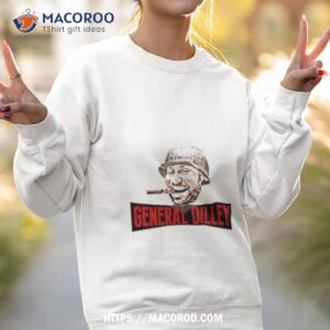 general dilley shirt sweatshirt 2