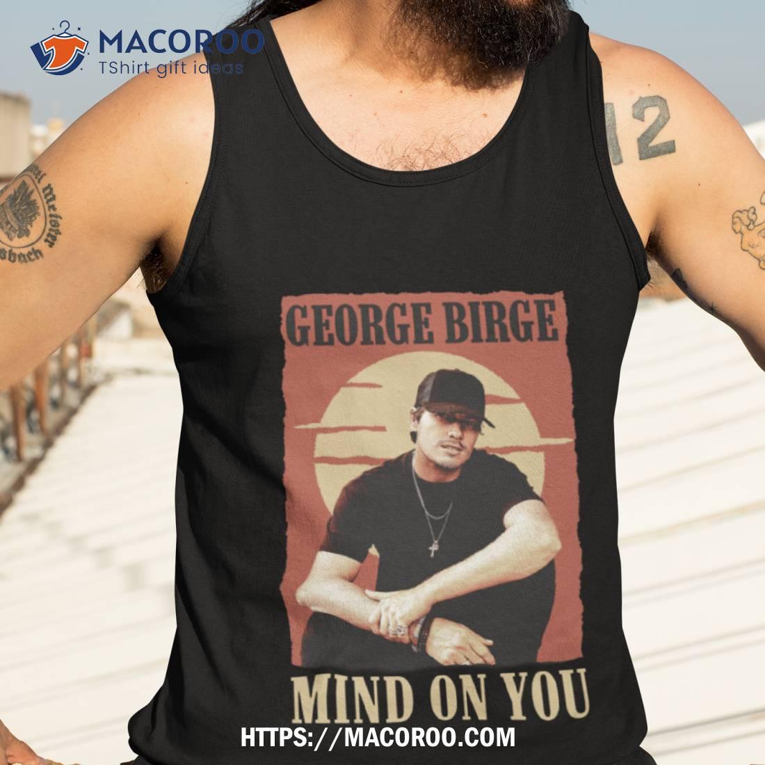 George Birge Mind On You Shirt George Birge Mind On You Shirt
